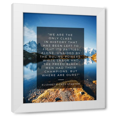 Elizabeth Cady Stanton Quote: The Ruling Powers White Modern Wood Framed Art Print by ArtsyQuotes