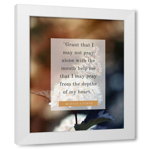 Martin Luther Quote: Pray Alone White Modern Wood Framed Art Print by ArtsyQuotes