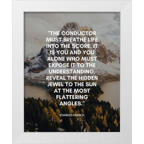 Charles Munch Quote: The Conductor White Modern Wood Framed Art Print by ArtsyQuotes
