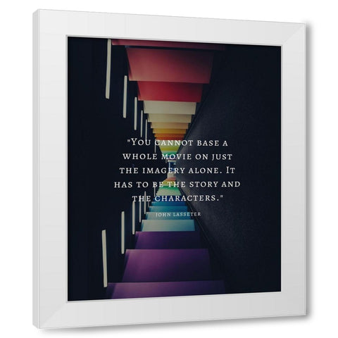 John Lasseter Quote: Imagery Alone White Modern Wood Framed Art Print by ArtsyQuotes