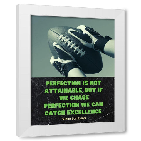 Vince Lombardi Quote: Chase Perfection White Modern Wood Framed Art Print by ArtsyQuotes