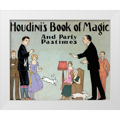 Houdinis Book of Magic and Party Pastimes White Modern Wood Framed Art Print by Houdini, Harry
