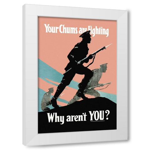 WWI: Your Chums Are Fighting; Why Arent You? White Modern Wood Framed Art Print by Nobbs, P.E.