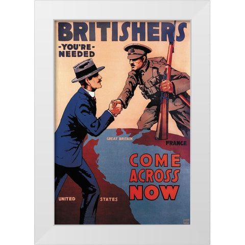 WWI: Britishers: Youre Needed: Come Across Now White Modern Wood Framed Art Print by Myers, Lloyd