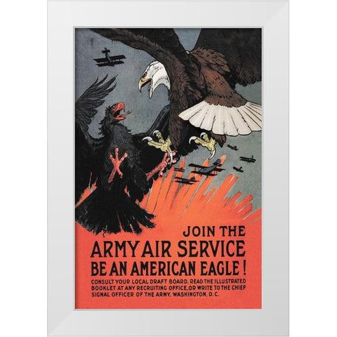 WWI: Join the Army Air Service: Be an American Eagle! White Modern Wood Framed Art Print by Bull, Charles Livingston
