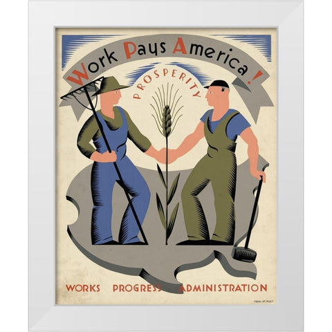 Work pays America! Prosperity. White Modern Wood Framed Art Print by Bock, Vera