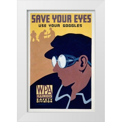 Save your eyes - use your goggles White Modern Wood Framed Art Print by WPA