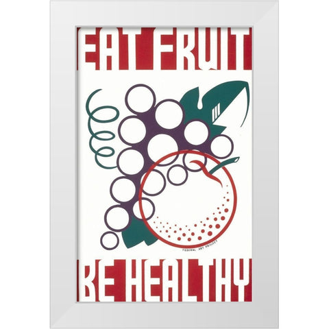 Eat fruit - be healthy White Modern Wood Framed Art Print by WPA