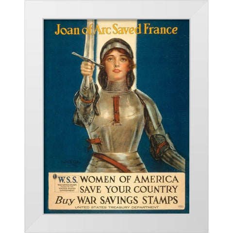 Joan of Arc Saved France--Women of America, Save Your Country, 1918 White Modern Wood Framed Art Print by Coffin, Haskell