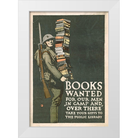 Books Wanted for our Men in Camp and Over There, 1918/1923 White Modern Wood Framed Art Print by Falls, Charles Buckles