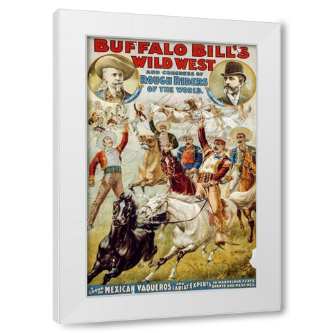 A Group of Mexican Vaqueros and Lariat Experts White Modern Wood Framed Art Print by Buffalo Bills Wild West Show Poster