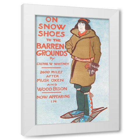 On Snow Shoes to The Barren Grounds by Casper W. Whitney White Modern Wood Framed Art Print by Penfield, Edward