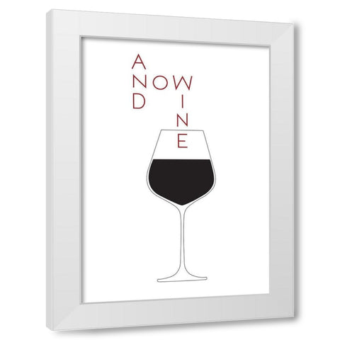 And Now Wine White Modern Wood Framed Art Print by Artographie Studio